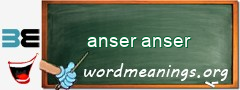 WordMeaning blackboard for anser anser